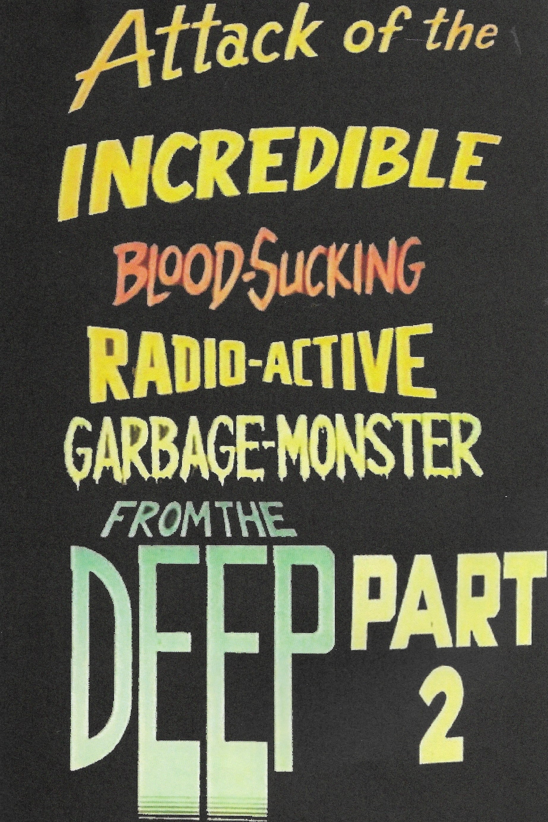Attack of the Incredible Blood-Sucking Radio-Active Garbage-Monster from the Deep Part 2