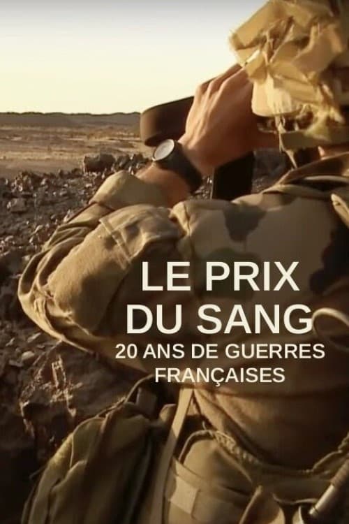 Le Prix du sang : 20 ans de guerres françaises