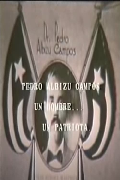 Pedro Albizu Campos: Un hombre... un patriota...