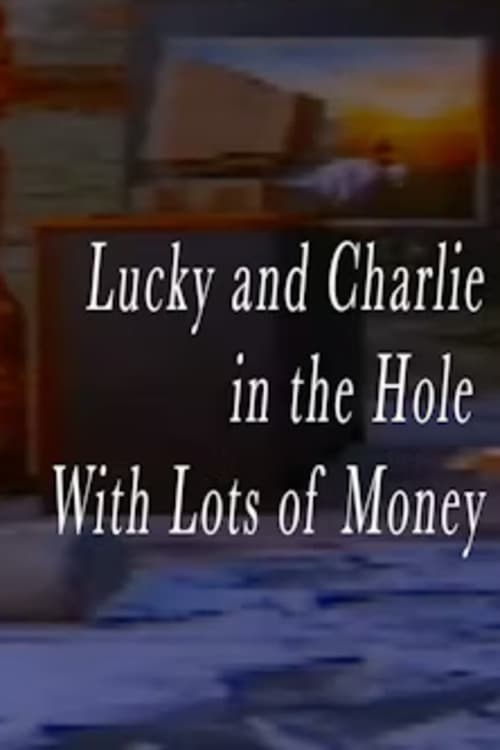 Lucky and Charlie in the Hole With Lots of Money