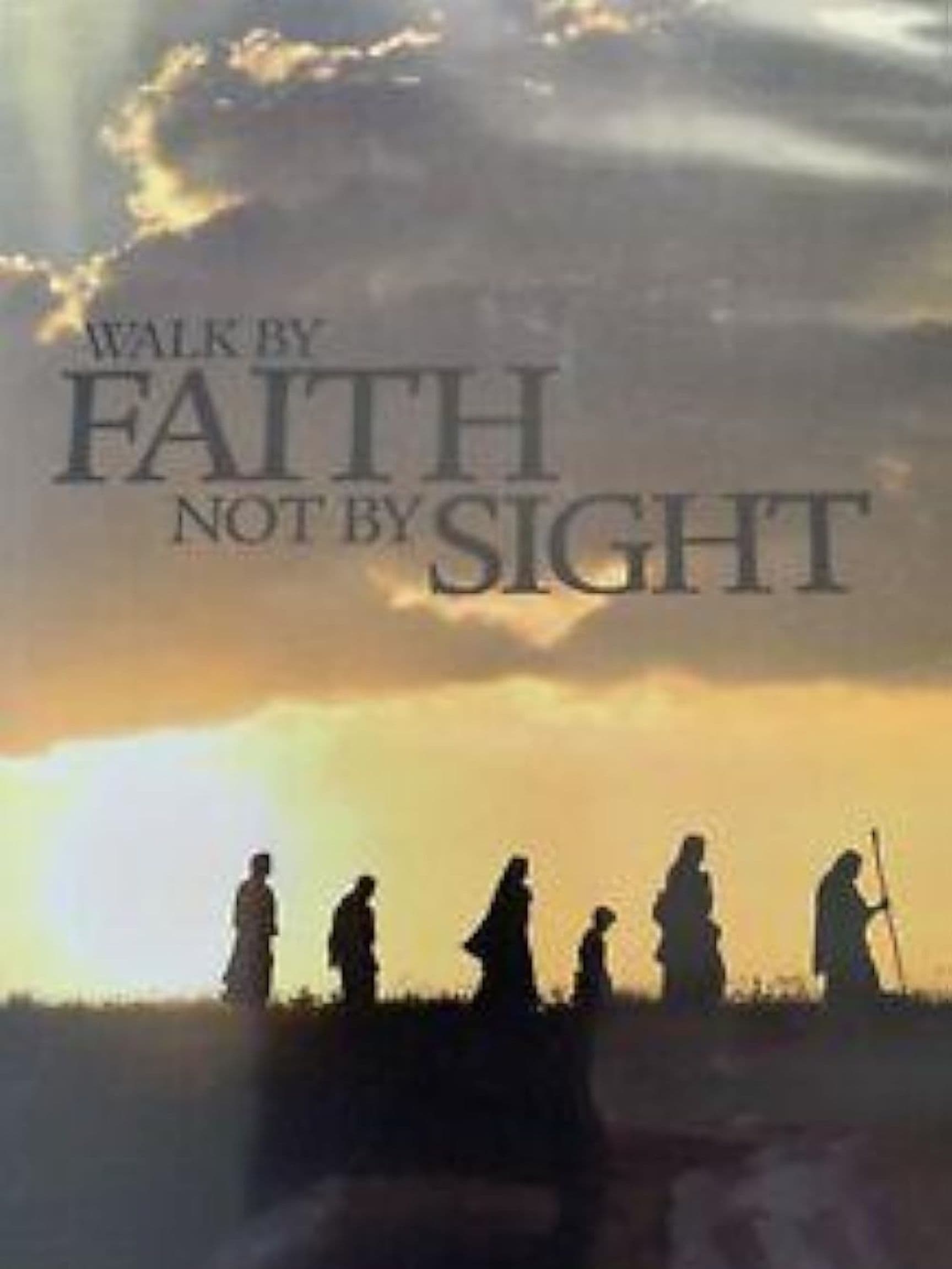 'Walk by Faith, Not by Sight'
