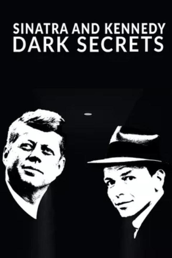 Sinatra and Kennedy: Dark Secrets