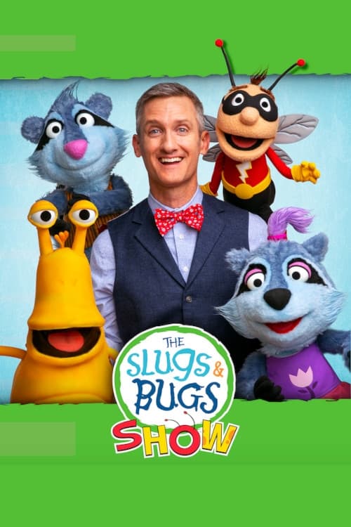 The Slugs & Bugs Show!