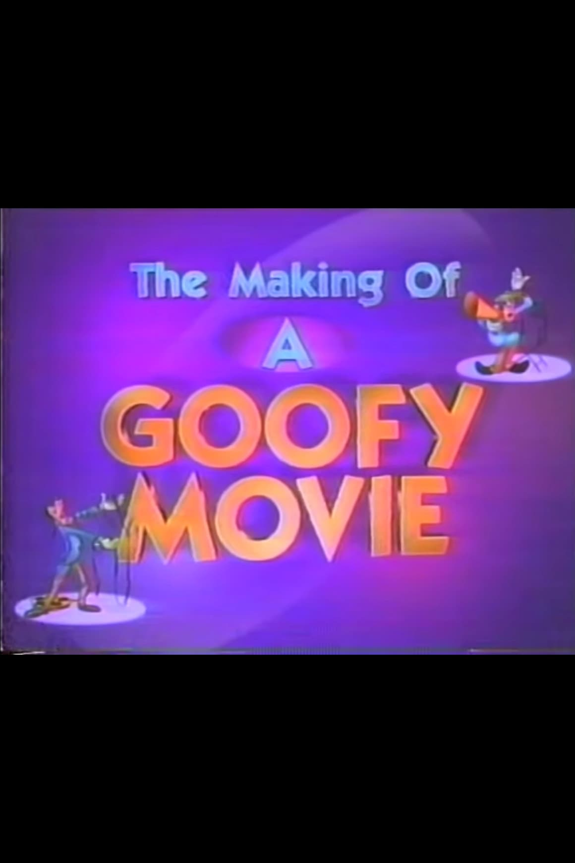 The Making of A Goofy Movie
