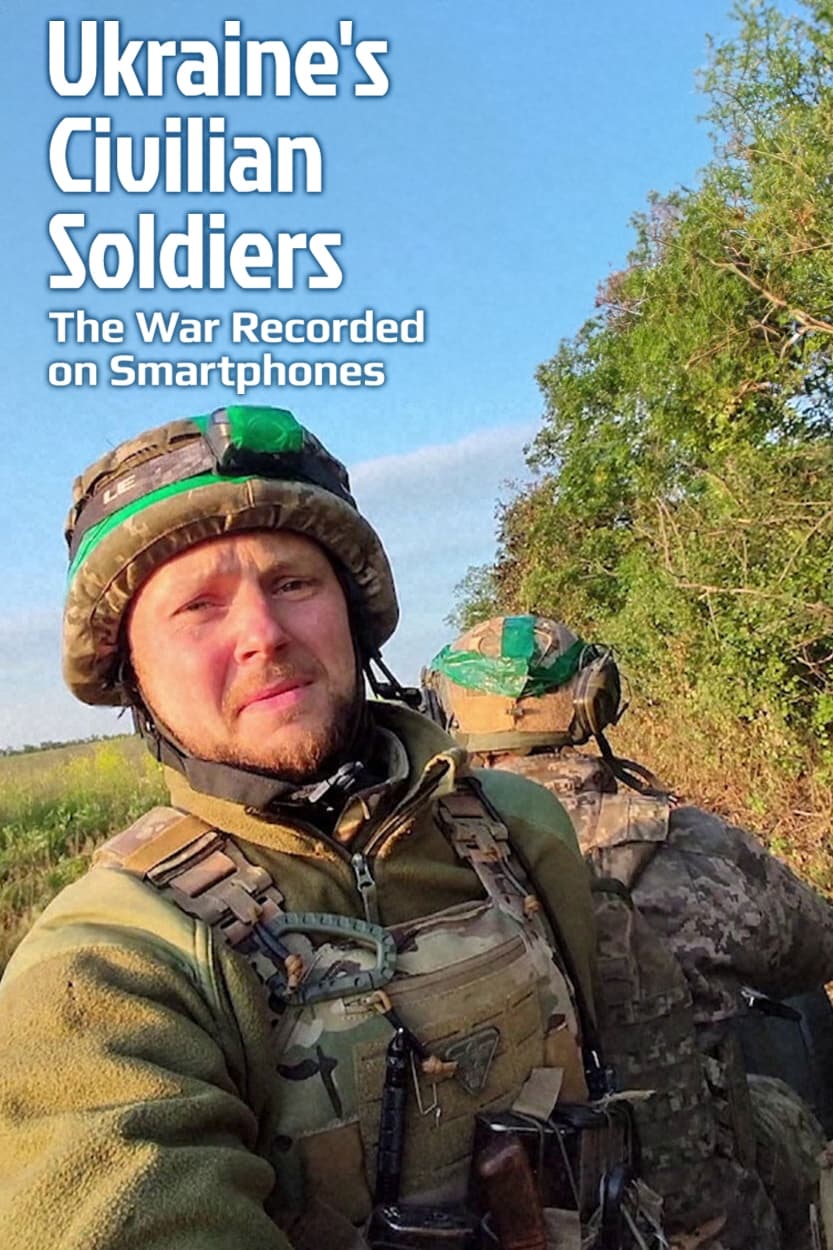 Ukraine's Civilian Soldiers: The War Recorded on Smartphones