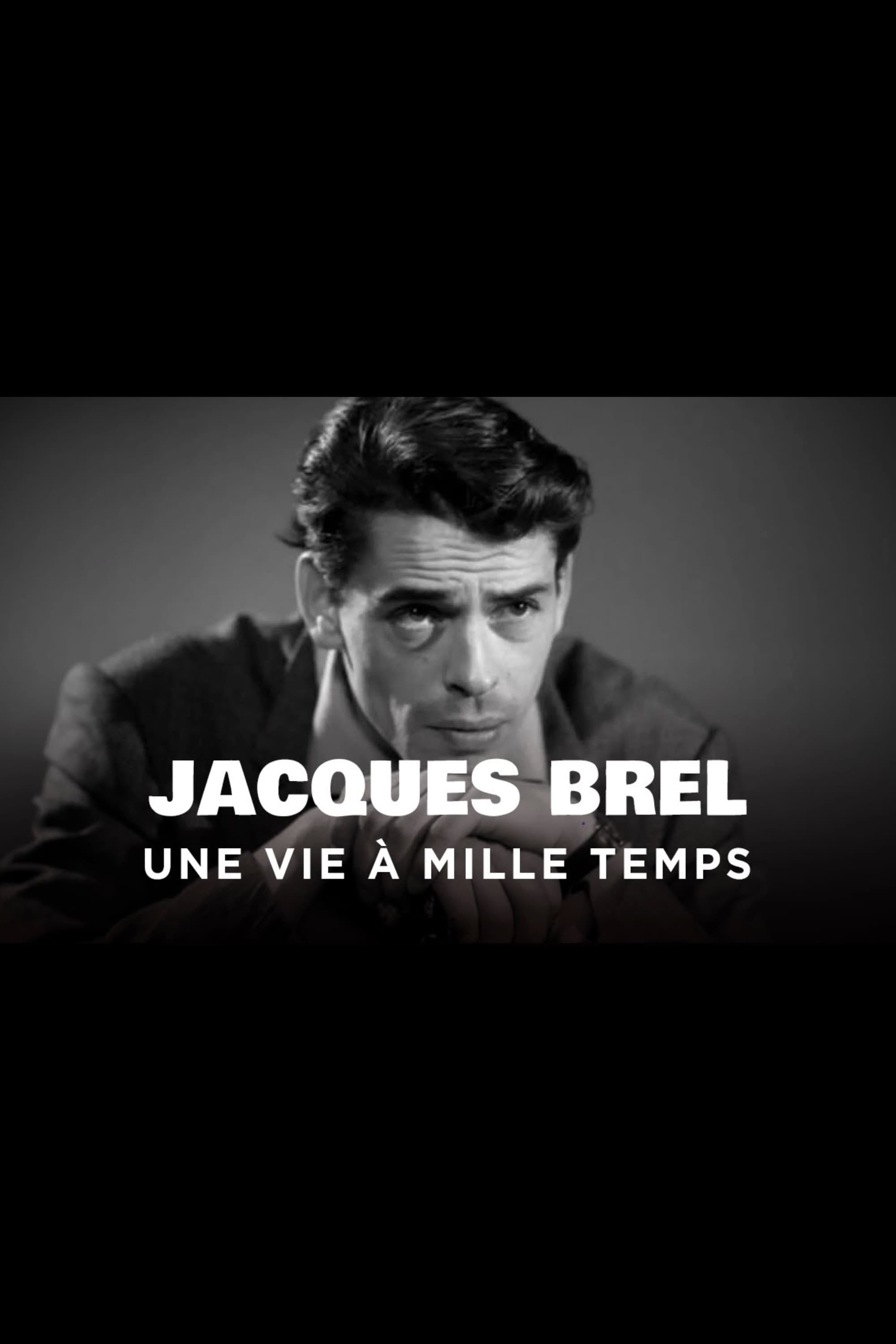 Jacques Brel, une vie à mille temps