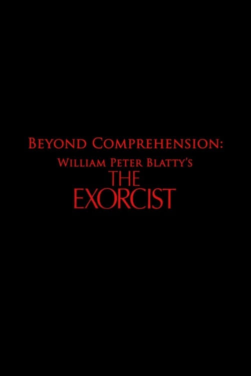 Beyond Comprehension: William Peter Blatty’s The Exorcist