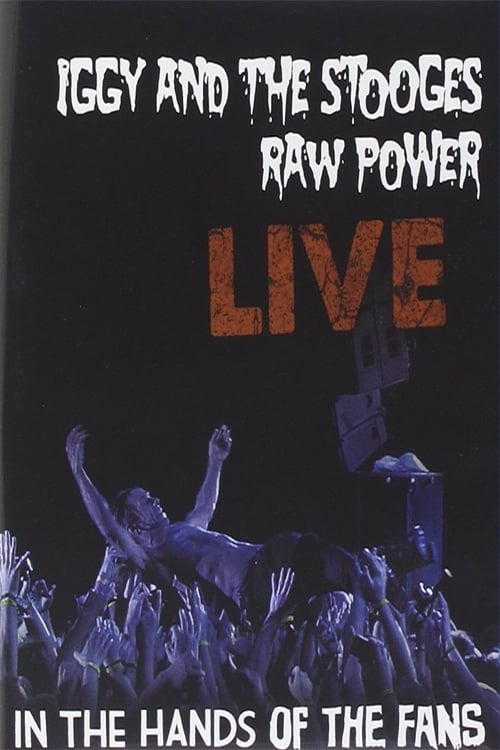 Iggy and the Stooges - Raw Power Live (In the Hands of the Fans)