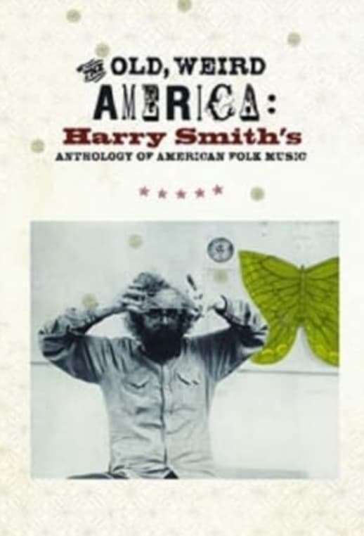 The Old, Weird America: Harry Smith's Anthology of American Folk Music