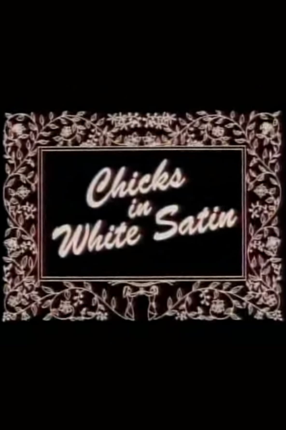 Chicks in White Satin