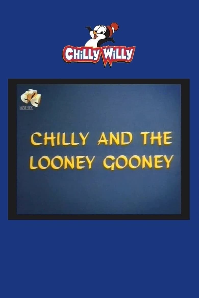 Chilly and the Looney Gooney