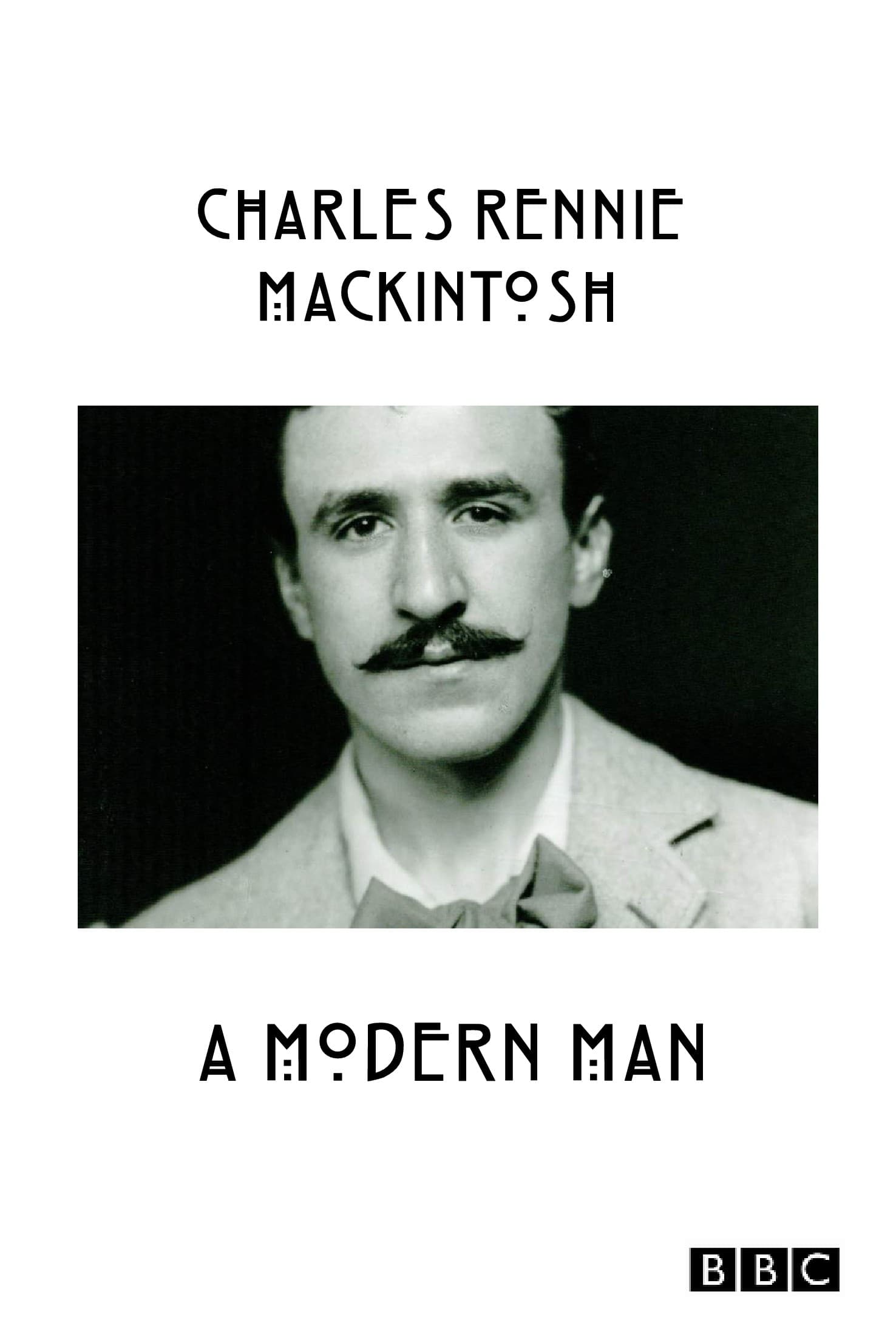 Charles Rennie Mackintosh: A Modern Man