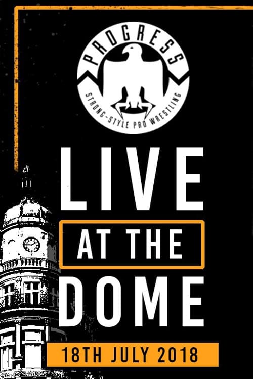 PROGRESS Live At The Dome: 18th July