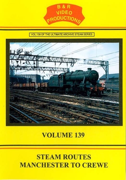 Volume 139 - Steam Routes Manchester to Crewe