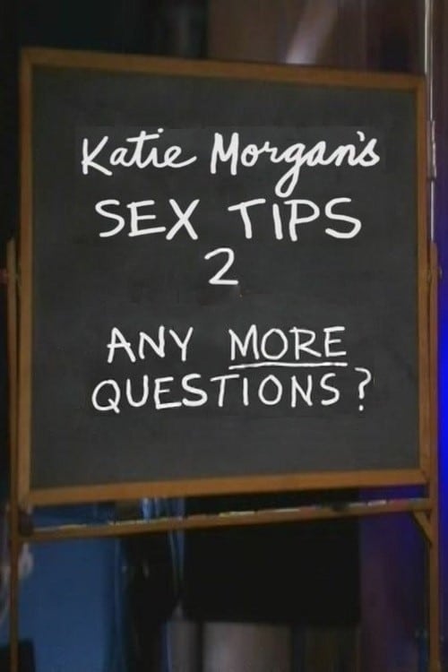 Katie Morgan's Sex Tips 2: Any More Questions? (2009)