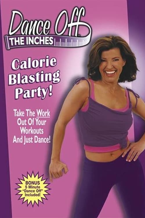 Dance Off The Inches: Calorie Blasting Party