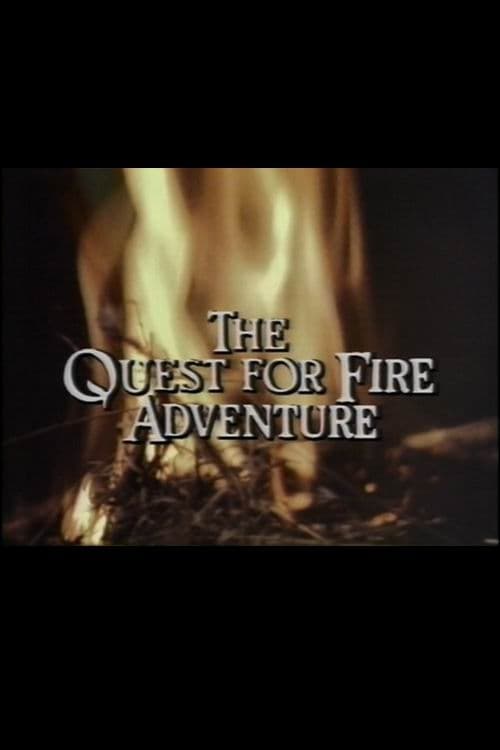 The Quest for Fire Adventure