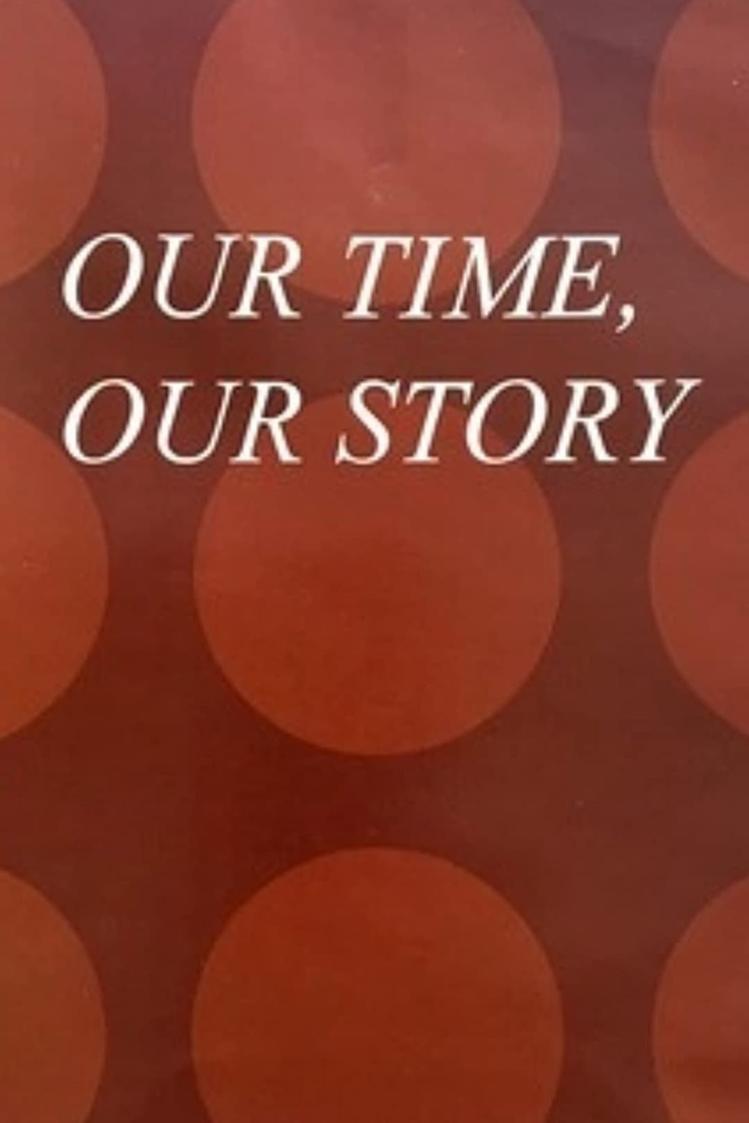 Our Time, Our Story (2002)