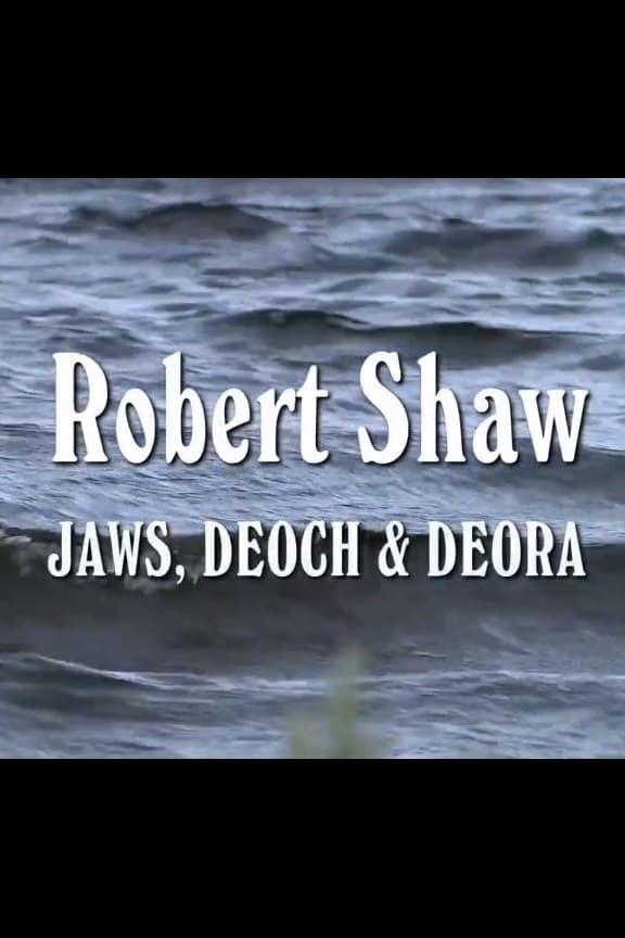 Robert Shaw- Jaws, Deoch & Deora