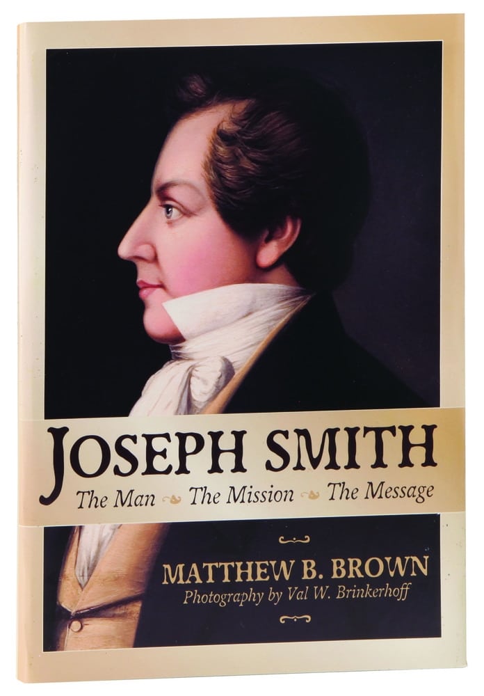 Joseph Smith: The Man, The Mission, The Message