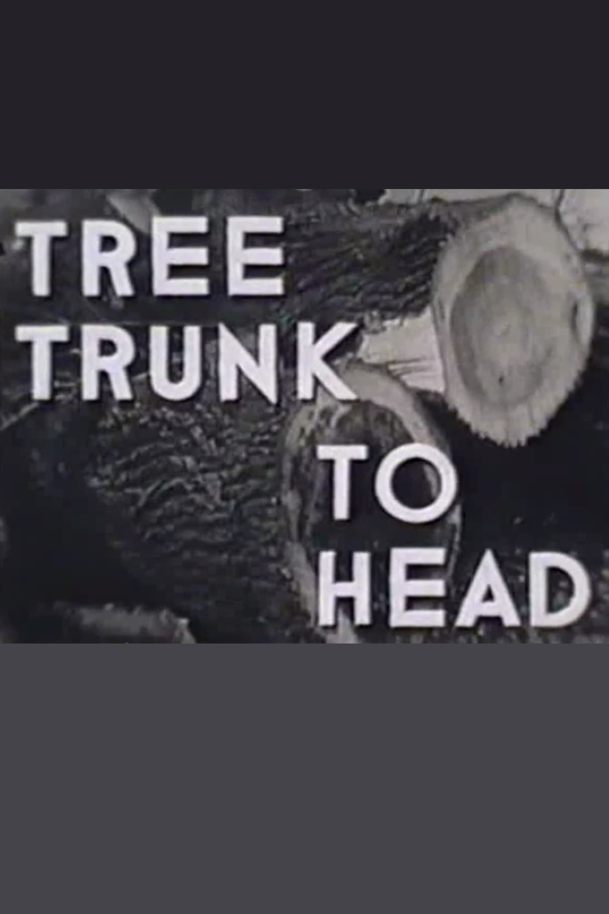 Tree Trunk to Head