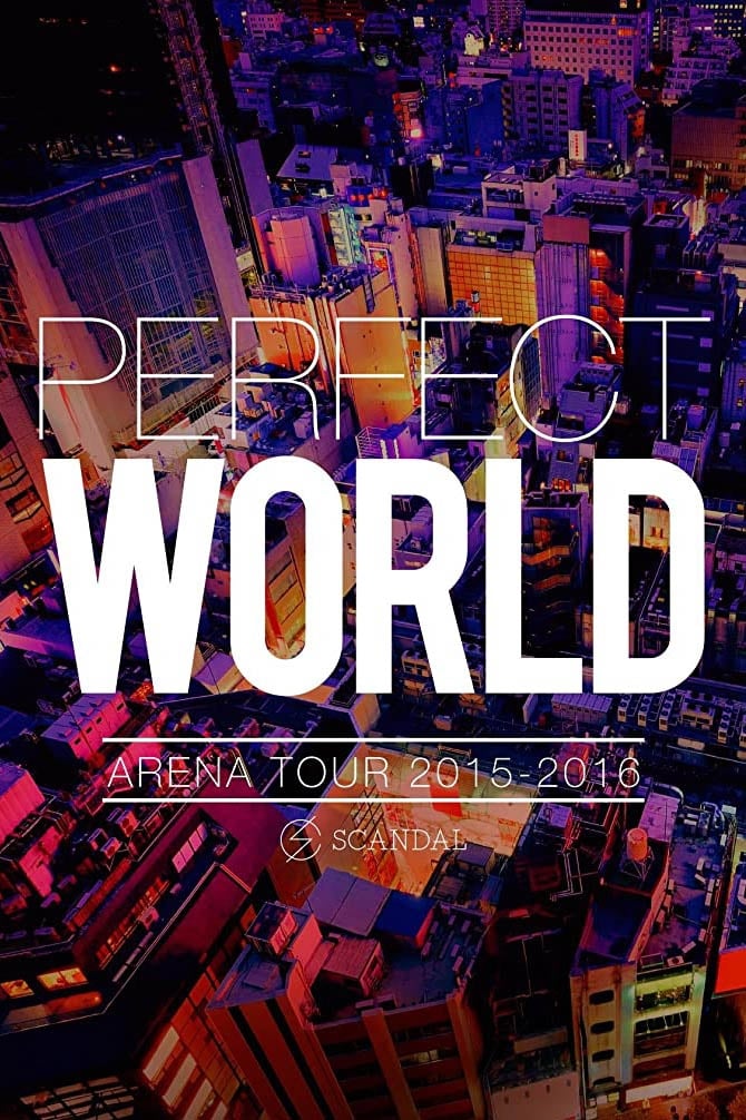 SCANDAL ARENA TOUR 2015-2016 「PERFECT WORLD」