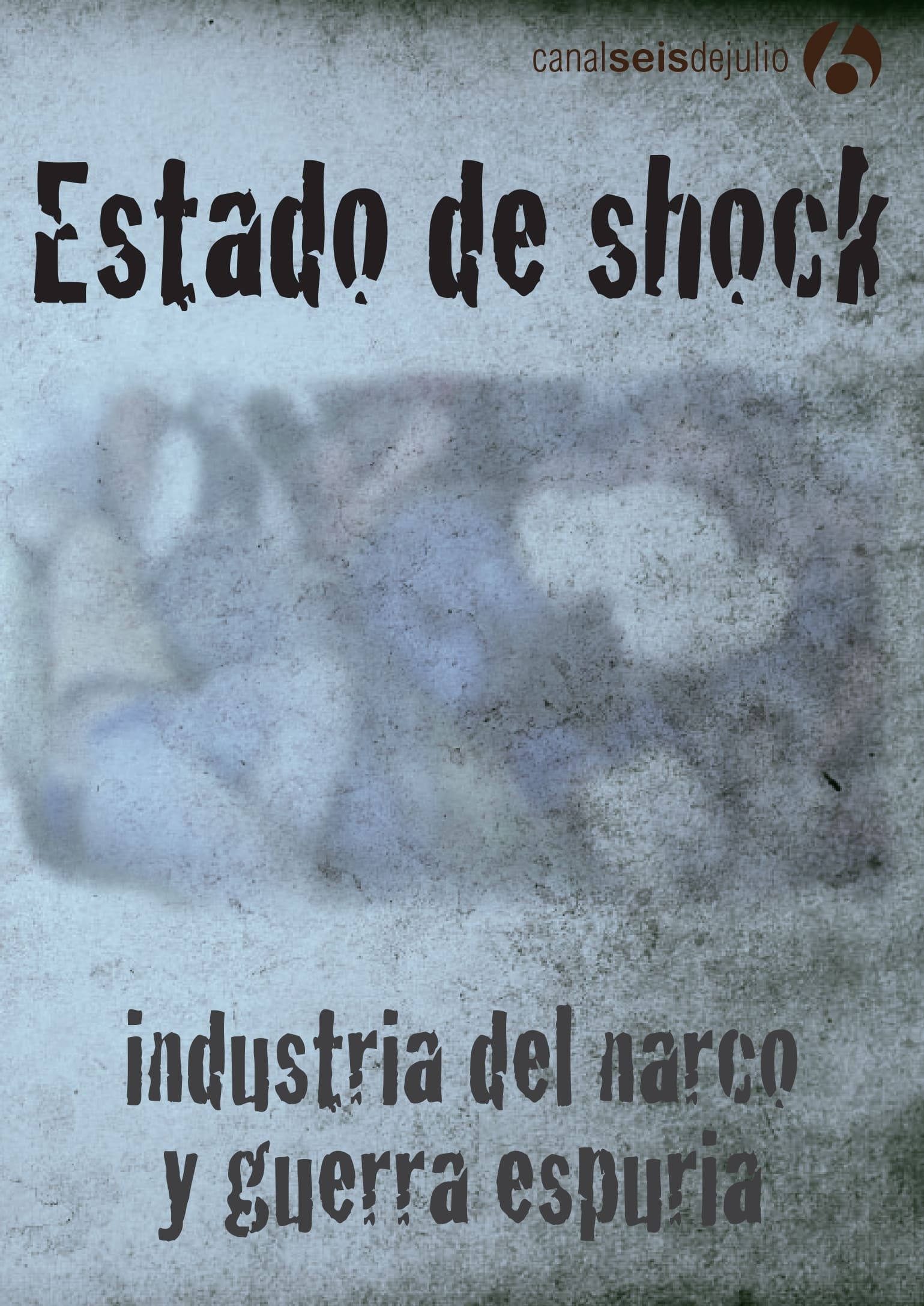 Estado de shock: Industria del narco y guerra espuria