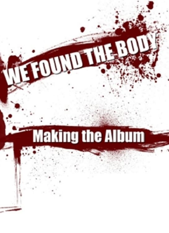 We Found the Body: Making the Album
