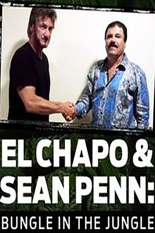 El Chapo & Sean Penn: Bungle in the Jungle (2016)