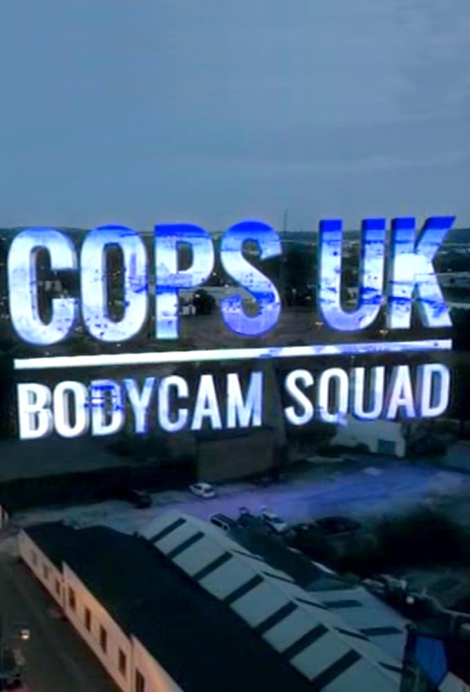 Cops UK: Bodycam Squad
