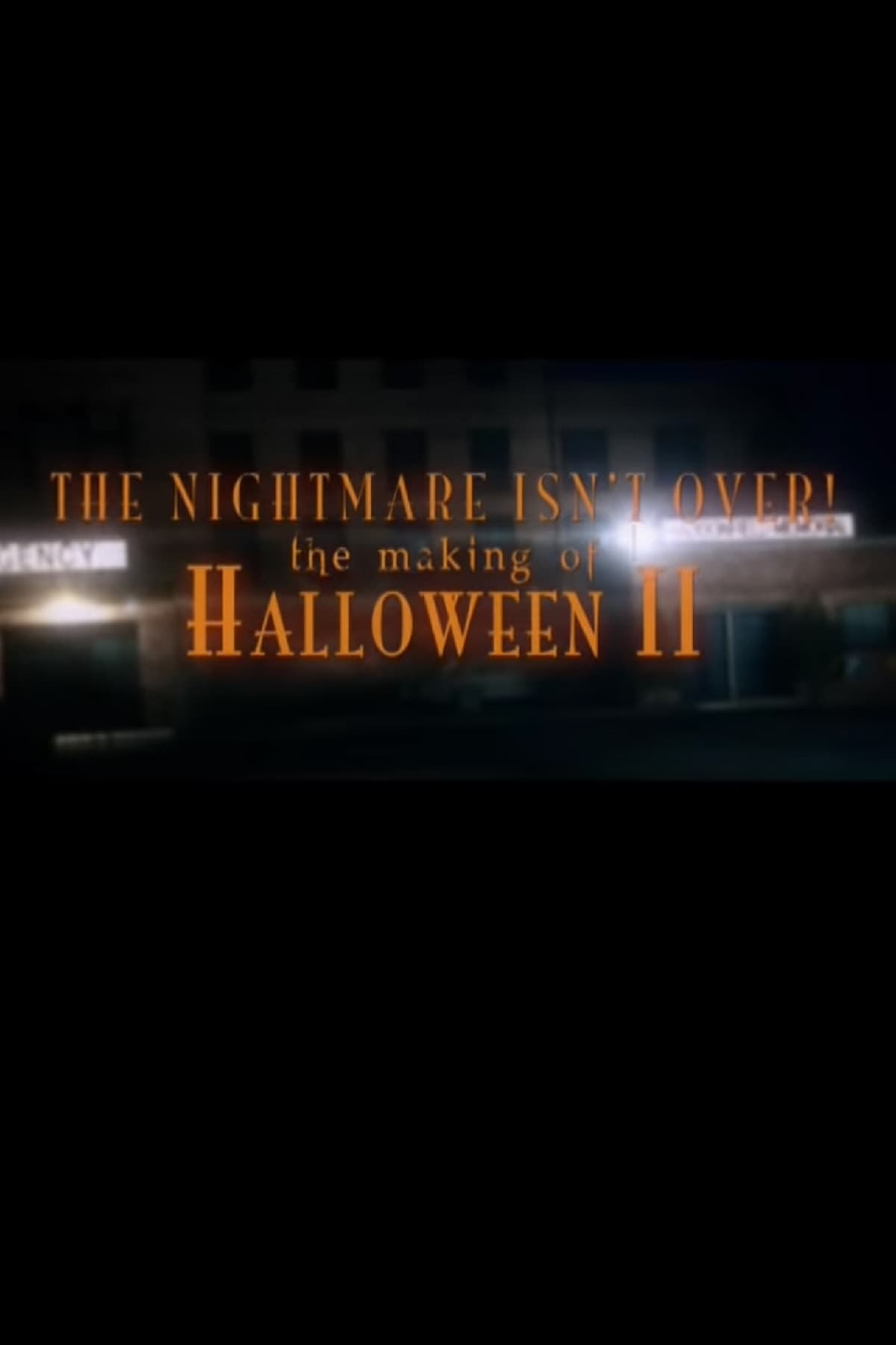 The Nightmare Isn't Over! The Making of Halloween II (2012)