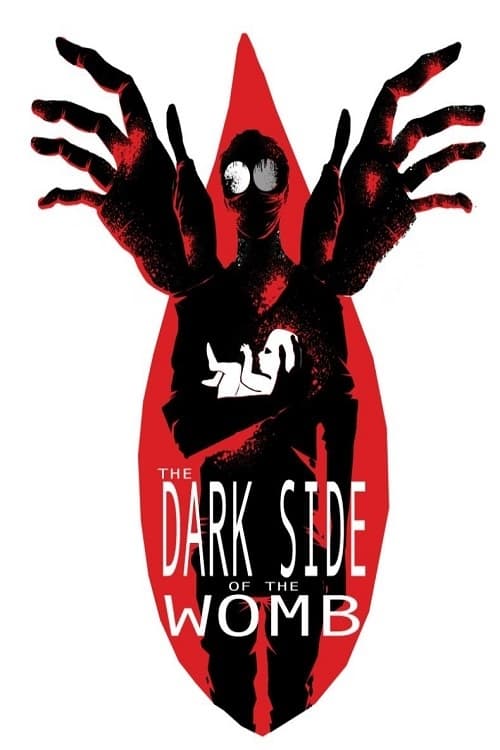 The Dark Side of the Womb