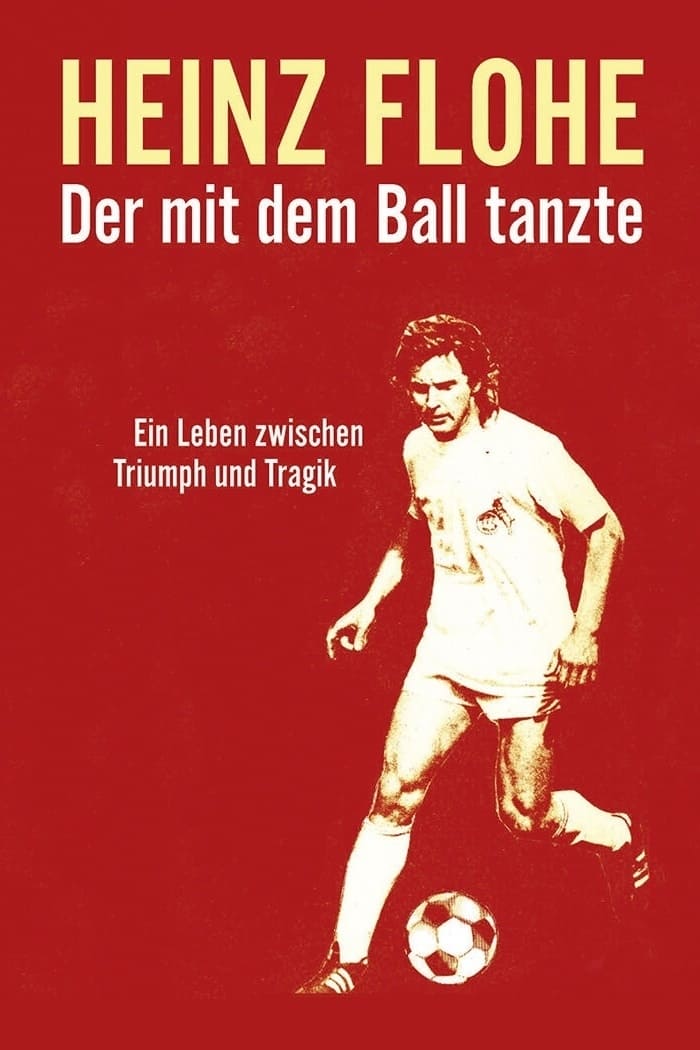 Heinz Flohe - Der mit dem Ball tanzte