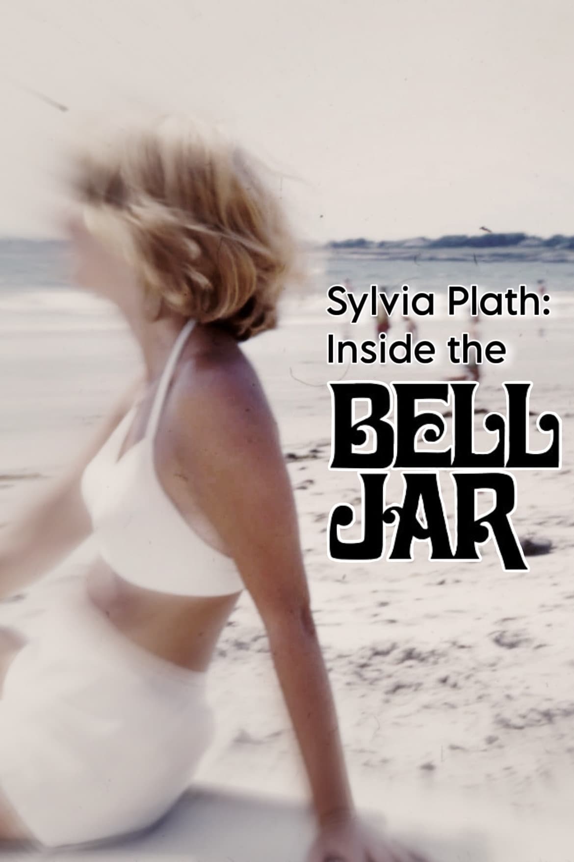 Sylvia Plath: Inside the Bell Jar