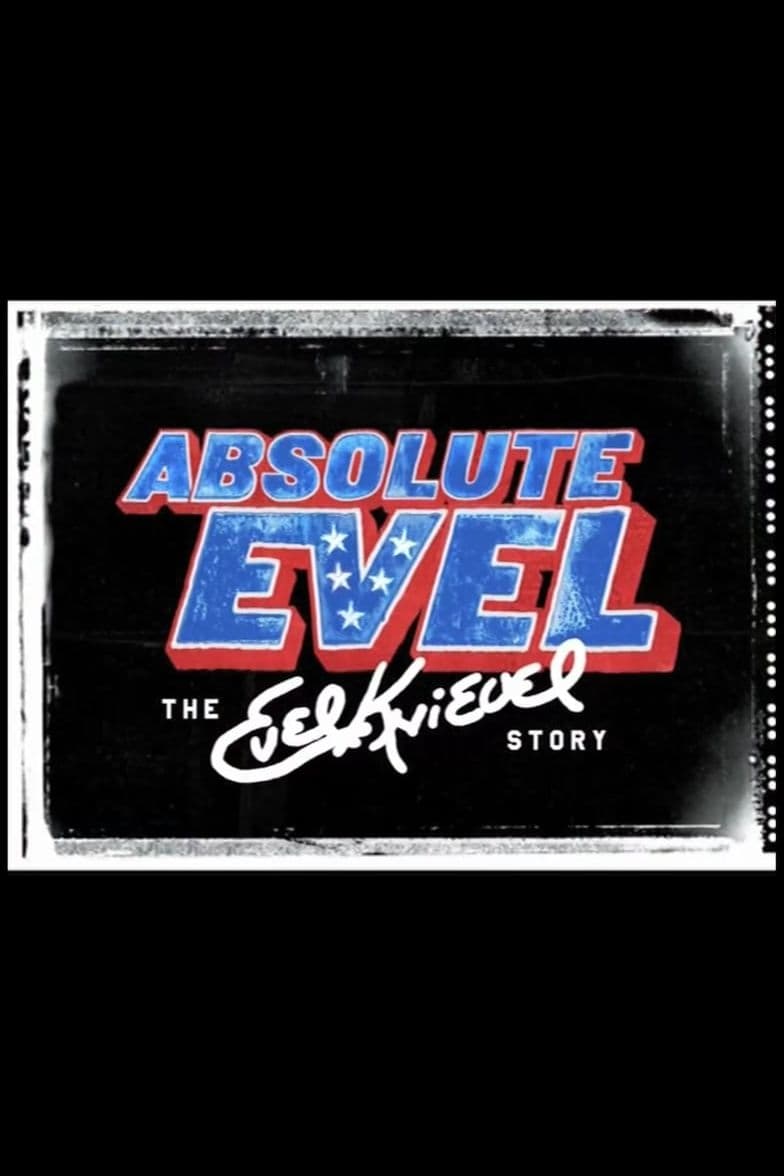 Absolute Evel: The Evel Knievel Story