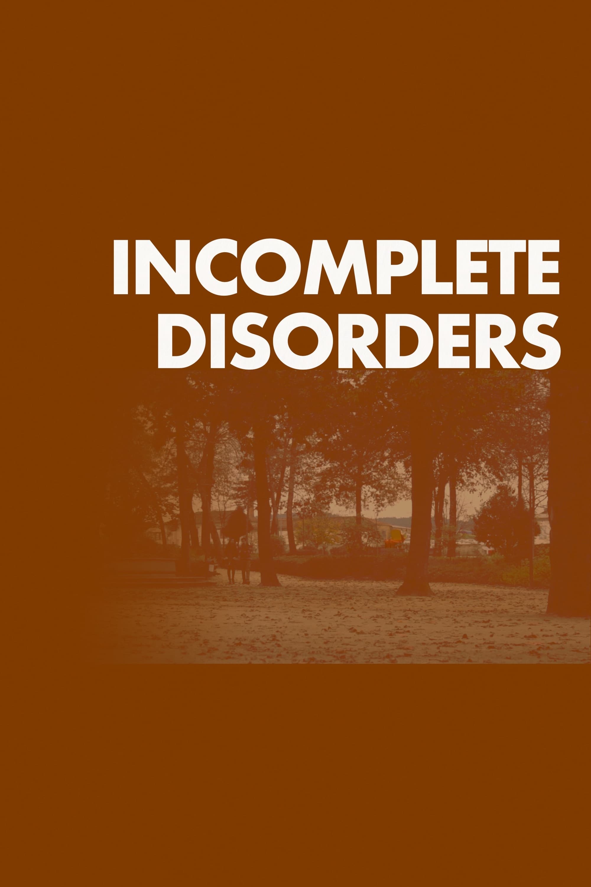 Incomplete Disorders