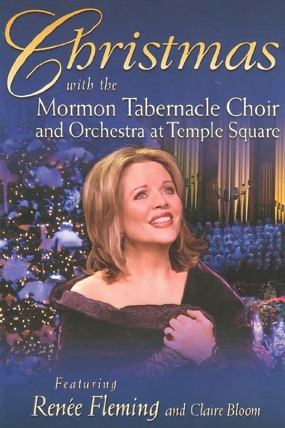 Christmas with the Mormon Tabernacle Choir and Orchestra at Temple Square featuring Renee Fleming and Claire Bloom