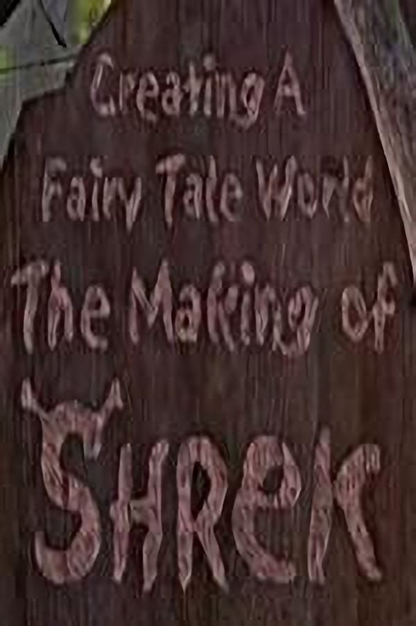 Creating a Fairy Tale World: The Making of Shrek (2001)