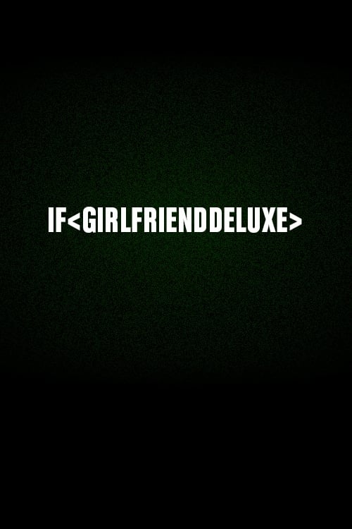 If < girlfrienddeluxe >
