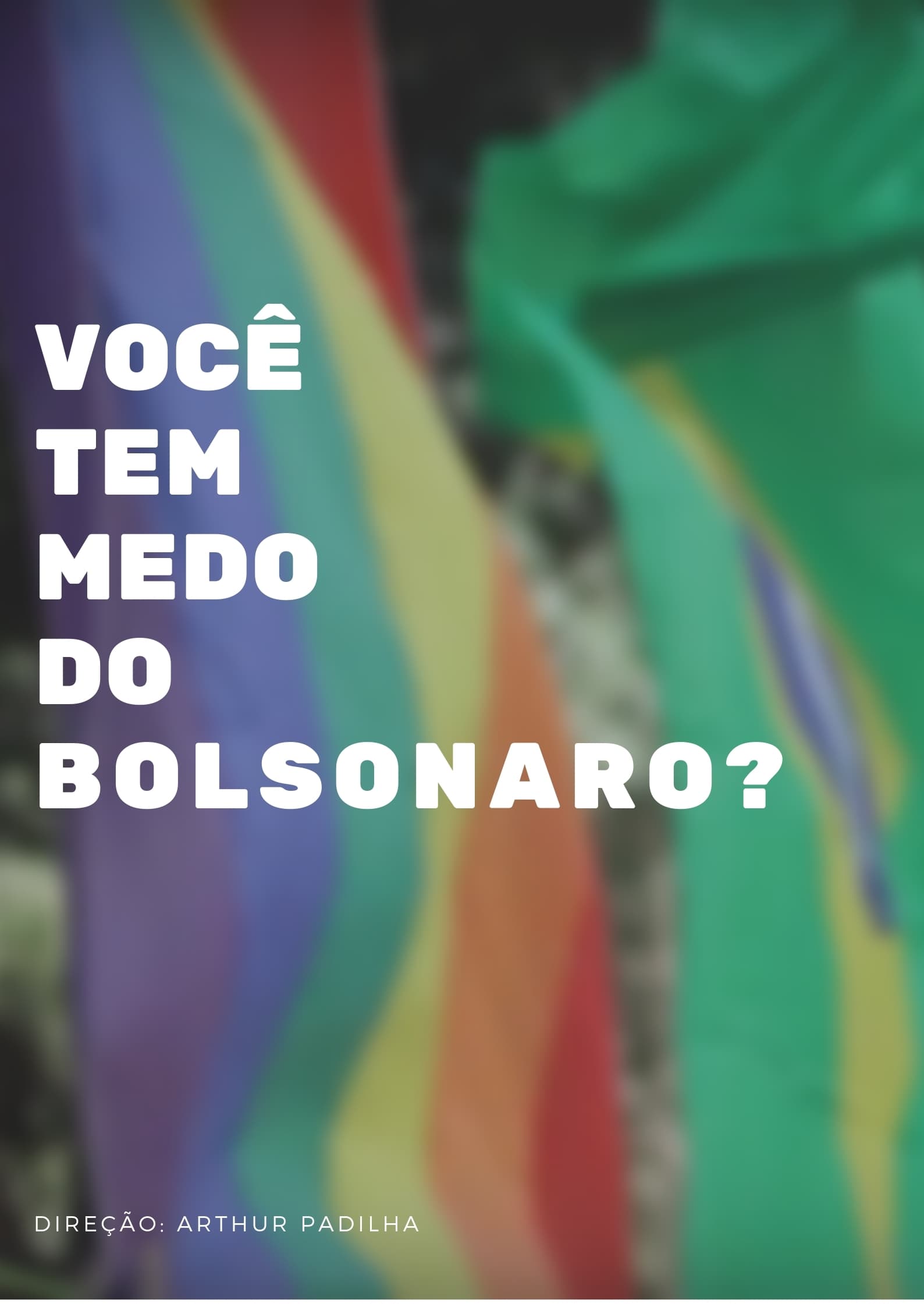 Você tem medo do Bolsonaro?