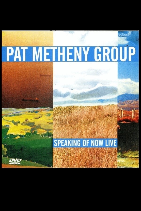 Pat Metheny Group - Speaking Of Now Live