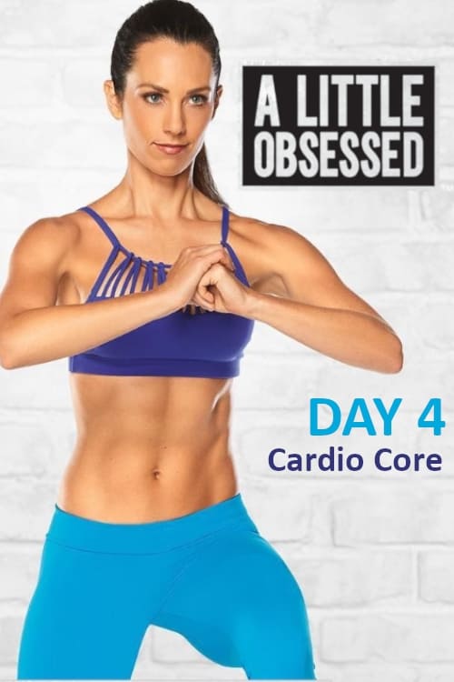 A Little Obsessed - Day 4: Cardio Core