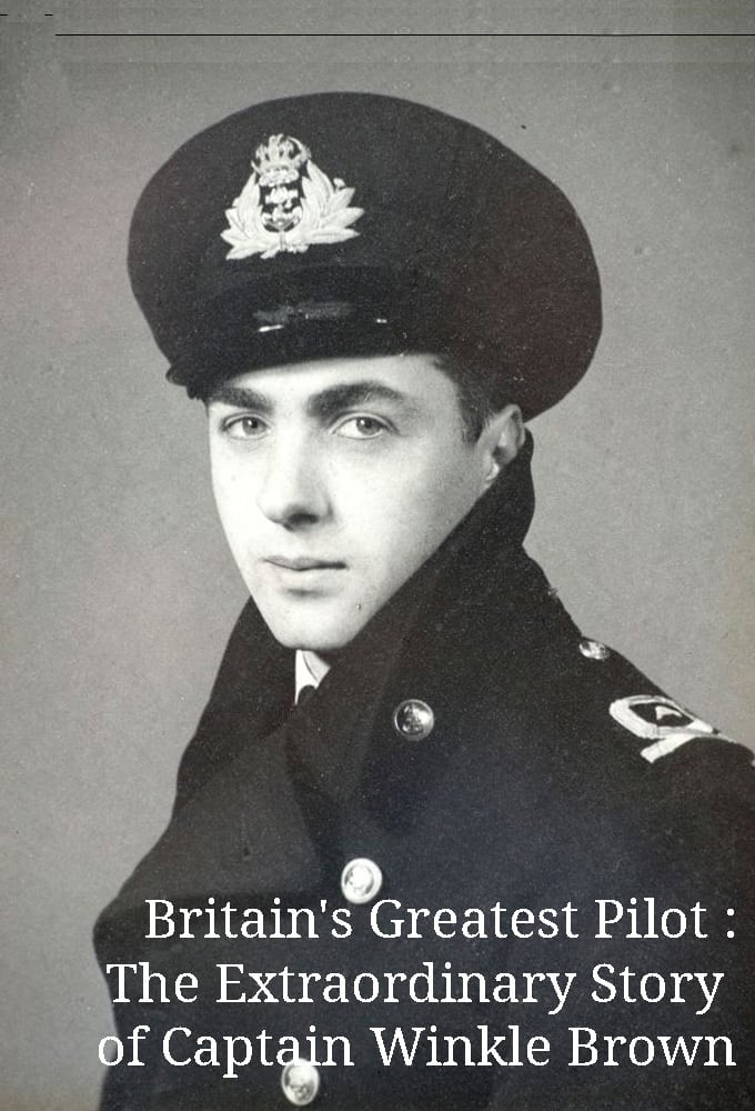 Britain's Greatest Pilot: The Extraordinary Story of Captain Winkle Brown