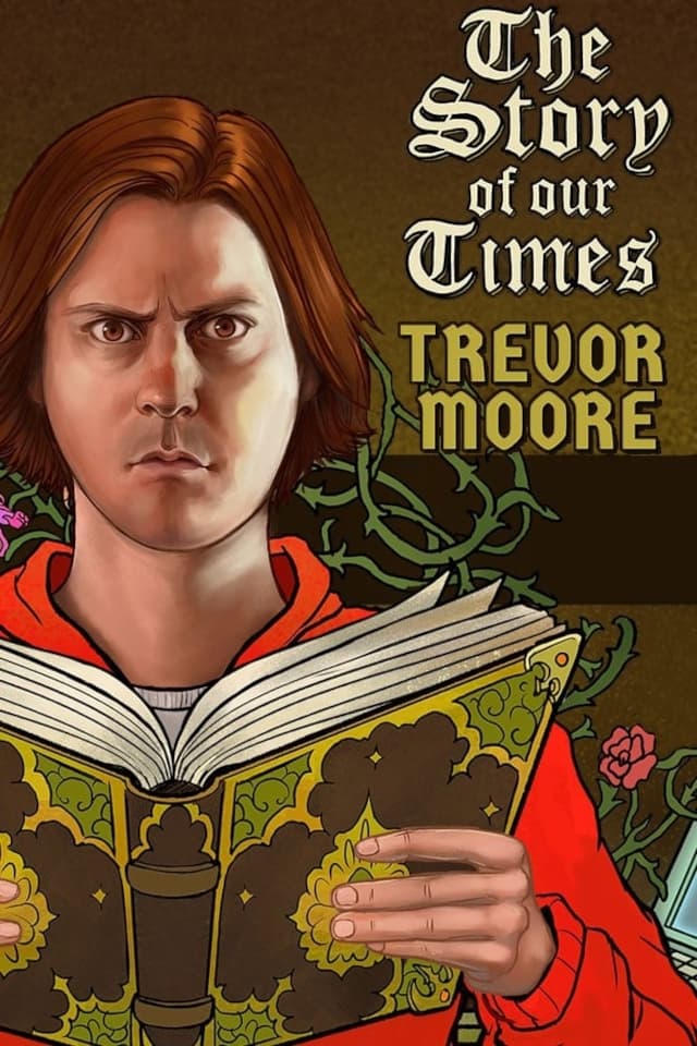 Trevor Moore: The Story of Our Times