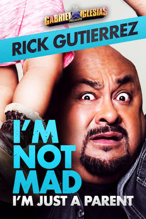 Gabriel Iglesias Presents Rick Gutierrez: I'm Not Mad, I'm Just a Parent (2014)
