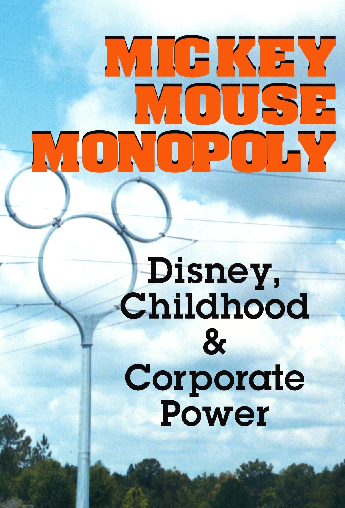 Mickey Mouse Monopoly: Disney, Childhood & Corporate Power