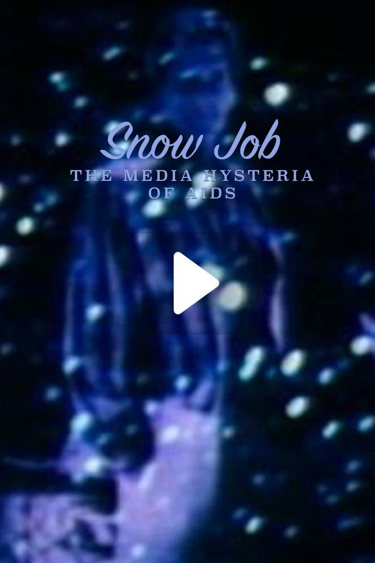 Snow Job: The Media Hysteria of AIDS