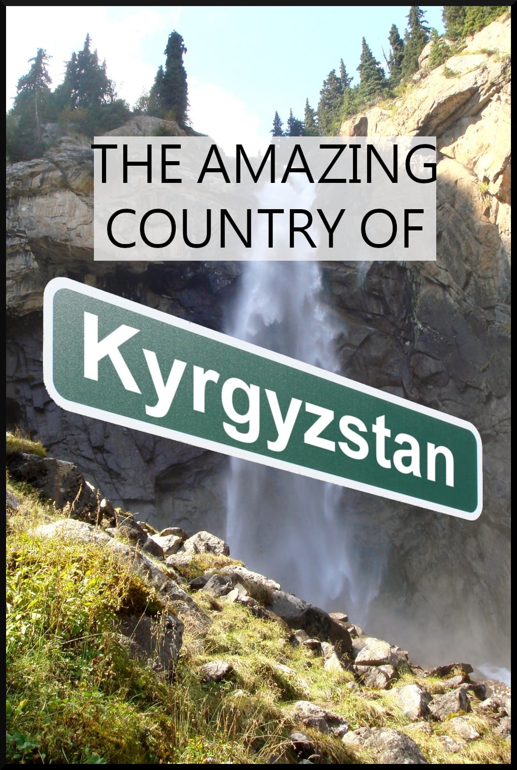 The Amazing Country of Kyrgyzstan