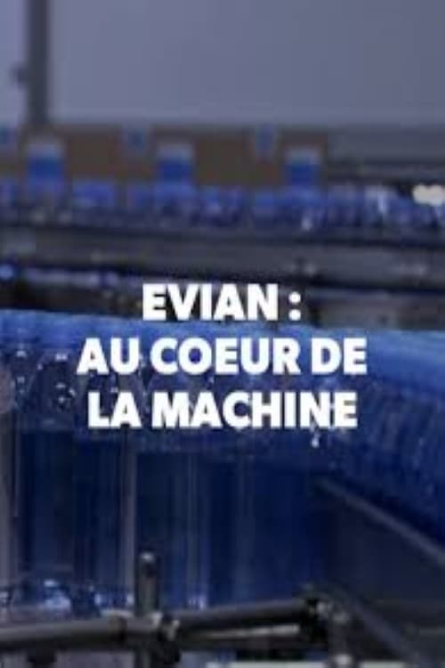 Evian, au coeur de la machine