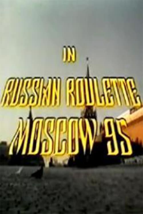 Russian Roulette - Moscow 95 (1995)